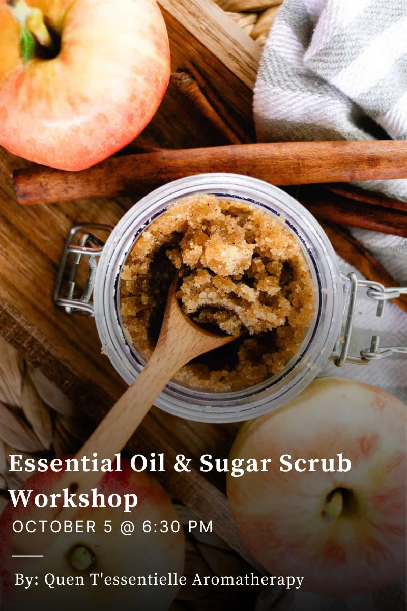 Essential Oil & Sugar Scrub Workshop - October 5