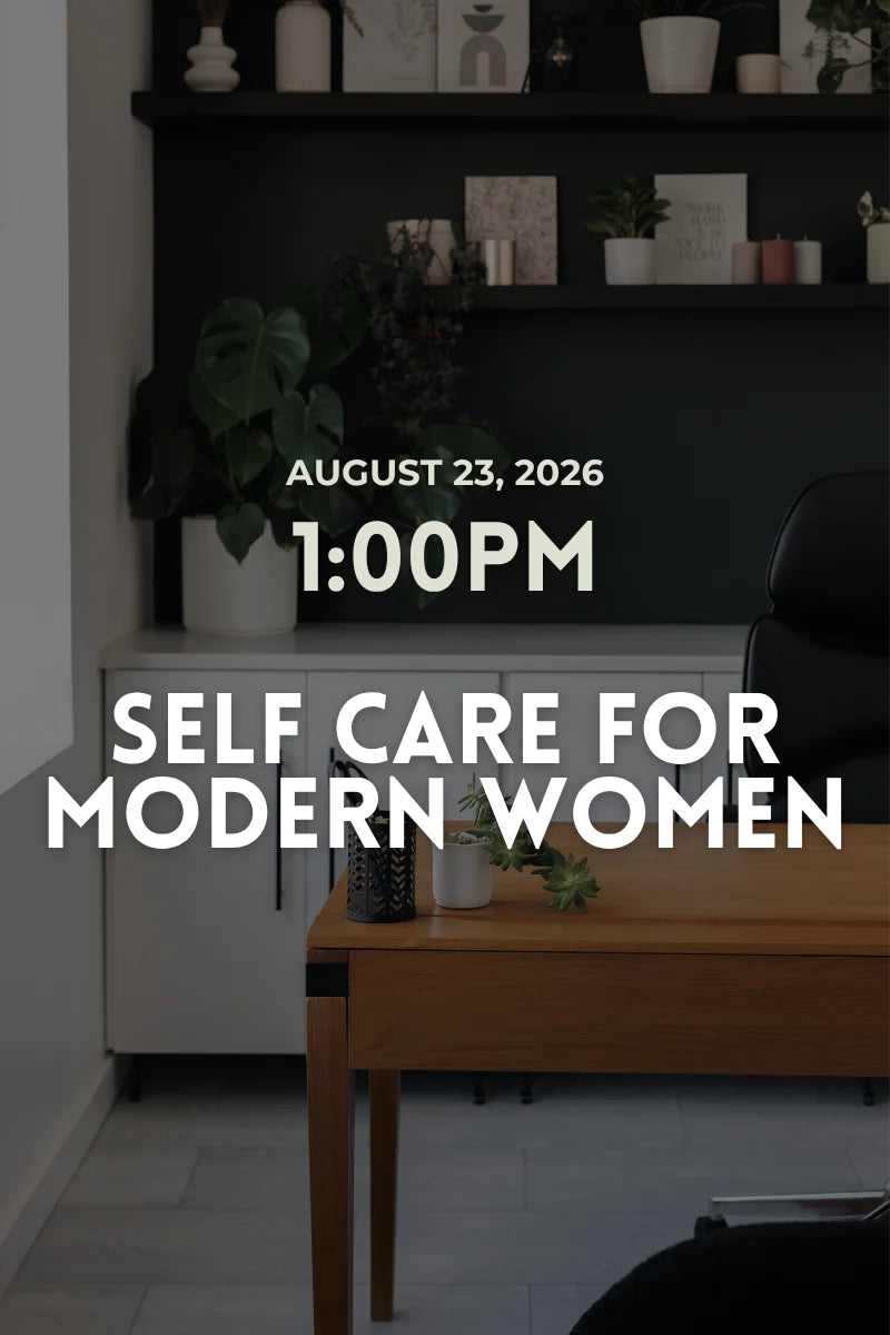 Self Care for Modern Women - Holistic Wellness Class
