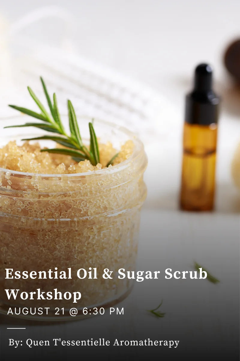 Essential Oil & Sugar Scrub Workshop - August 21